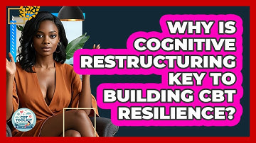 Why Is Cognitive Restructuring Key To Building CBT Resilience? - CBT Toolkit