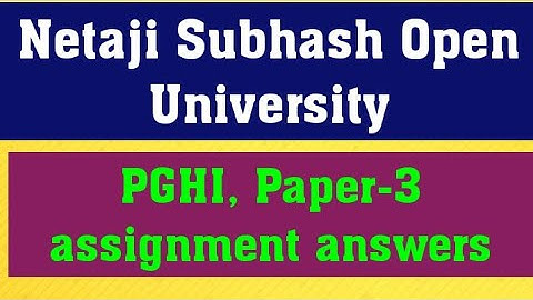 NSOU PGHI , PAPER 3 Assignment answers 2023-2024// nsou pg history Assignment answers 2023-2024/pghi