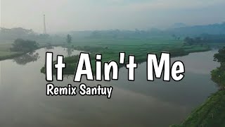REMIX SANTUY DJ It Aint Me - Simple Fvnky