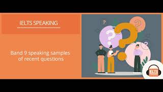 Band 9 Speaking Samples of Recent IELTS Questions Part 1