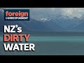 Behind new zealands 100 pure image lies a dirty truth  foreign correspondent