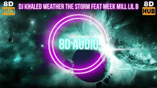 DJ Khaled - Weather The Storm Feat Meek Mill \& Lil B [8D AUDIO]