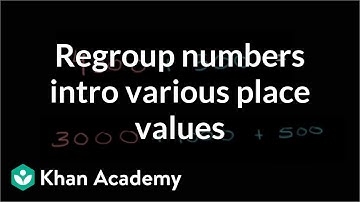 Regrouping numbers intro various place values | Arithmetic properties | Pre-Algebra | Khan Academy
