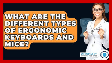 What Are The Different Types Of Ergonomic Keyboards And Mice? - Optometry Knowledge Base