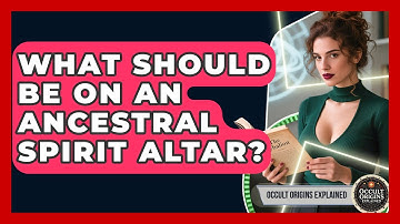 What Should Be On An Ancestral Spirit Altar? - Occult Origins Explained
