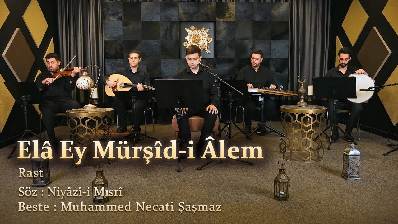 Elâ Ey Mürşîd-i Âlem - Rast