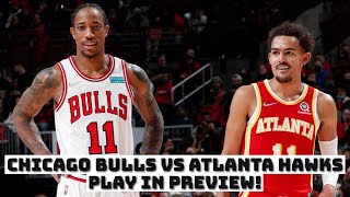 Chicago Bulls Vs Atlanta Hawks PLAY IN PREVIEW! Who Wins?