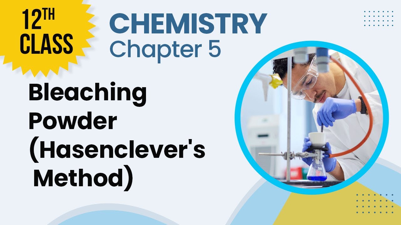 Bleaching Powder Hasenclever's Method Chapter 5 Chemistry Class