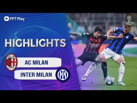 HIGHLIGHTS: AC MILAN - INTER MILAN | 2 BÀN TRONG 11 PHÚT, ĐÊM DERBY KINH HOÀNG | UCL 22/23