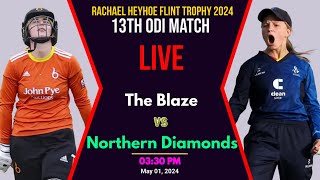 RHF Trophy 2024 Live, Northern Diamonds vs The Blaze Live,BLZ vs ND 13th odi Match Live ,ND vs BLZ