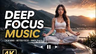 Deep Focus Music 2026 | Relaxing Ambient Music for Intense Concentration