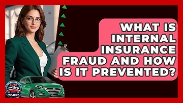 What Is Internal Insurance Fraud And How Is It Prevented? - Auto Coverage Explained