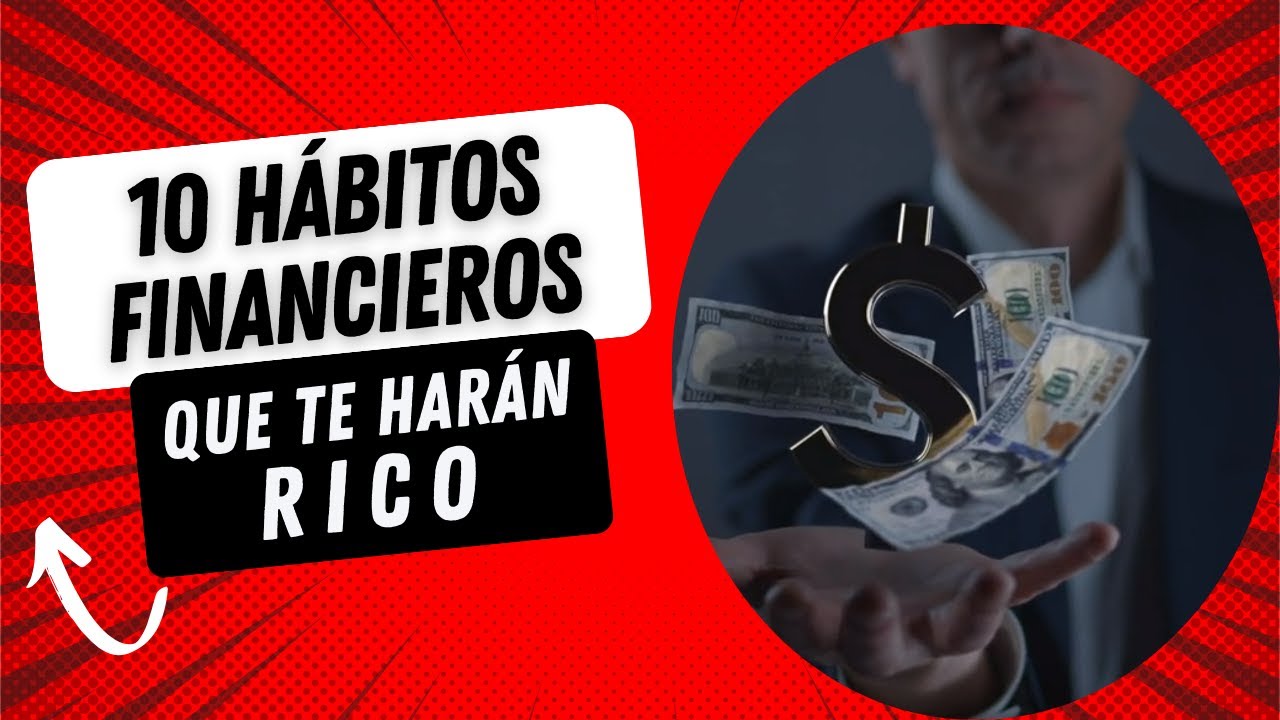 Los 10 HÁBITOS Financieros Que Te Harán RICO. #Riqueza #Dinero #