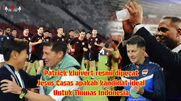 Patrick kluivert resmi dipecat, Jesus Casas apakah kandidat ideal Untuk Timnas Indonesia
