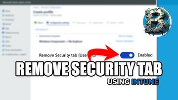 How to Remove the Security Tab in File Explorer Using Intune