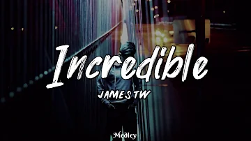 James TW - Incredible (Lyric/Lyrics Video)