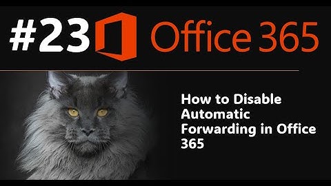 23. How to Disable Automatic Forwarding in Office 365 and Keep Your Emails Safe | Microsoft 365