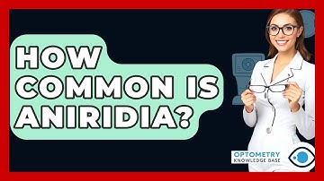How Common Is Aniridia? - Optometry Knowledge Base