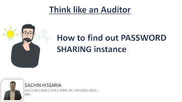 Think Like an Auditor – HOW TO FIND OUT PASSWORD SHARING INSTANCE | Sachin Hissaria