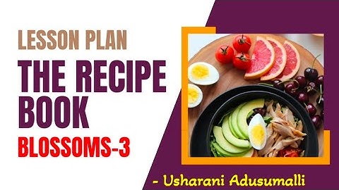 The recipe book /Blossoms-3 /Lesson Plan /AP New Syllabus /SCERT Model /Unit plan /3rd Class/English