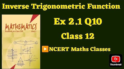 Class 12 Ex 2.1 Q10 Math |Inverse Trigonometry| Q10 Ex 2.1 Class 12 math | Ex 2.1 Q10 Class12 Math |
