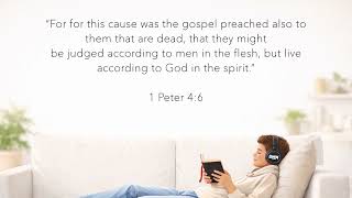 1 Peter 4:6 (The Gospel is Preached to the Dead)