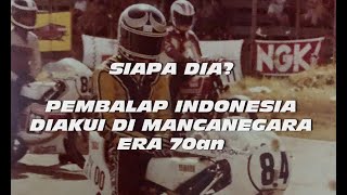 A legendary Indonesian motorcycle racer who was respected in Asia in the 70s