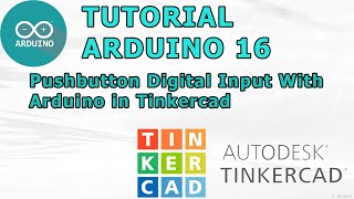 TUTORIAL ARDUINO 16 - Pushbutton Digital Input With Arduino in Tinkercad