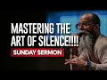 Mastering the art of silence sunday sermon