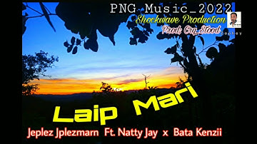 Laip Mari(2022)_Jeplez Jplezmarn ft Natty Jay x Bata Kenzii_Shock Wave Production🇩🇪