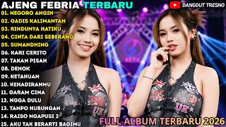 AJENG FEBRIA FULL ALBUM 2026 | NEGORO ANGIN - GADIS MANIS KALIMANTAN | AJENG FEBRIA TERBARU