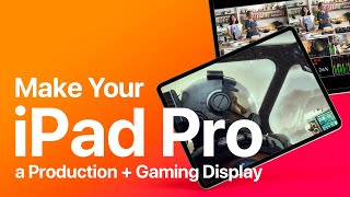 Make your iPad a Gaming or Production Monitor