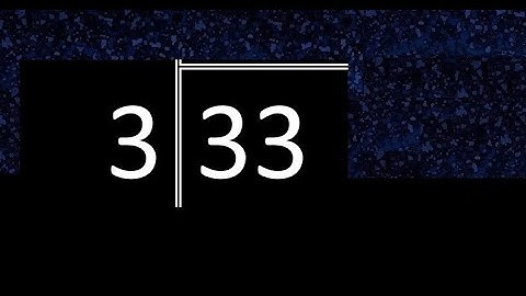 Divide 33 by 3 ,  remainder  . Division with 1 Digit Divisors . Long Division . How to do