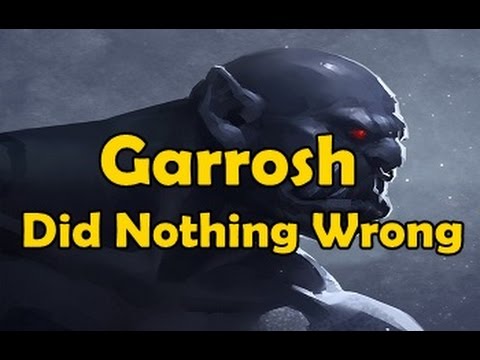 Garrosh Did Nothing Wrong