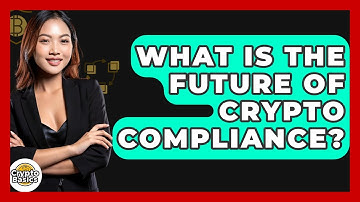 What Is The Future Of Crypto Compliance? - CryptoBasics360.com