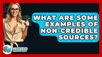 What Are Some Examples Of Non-credible Sources? - The Language Library