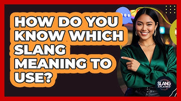How Do You Know Which Slang Meaning To Use?