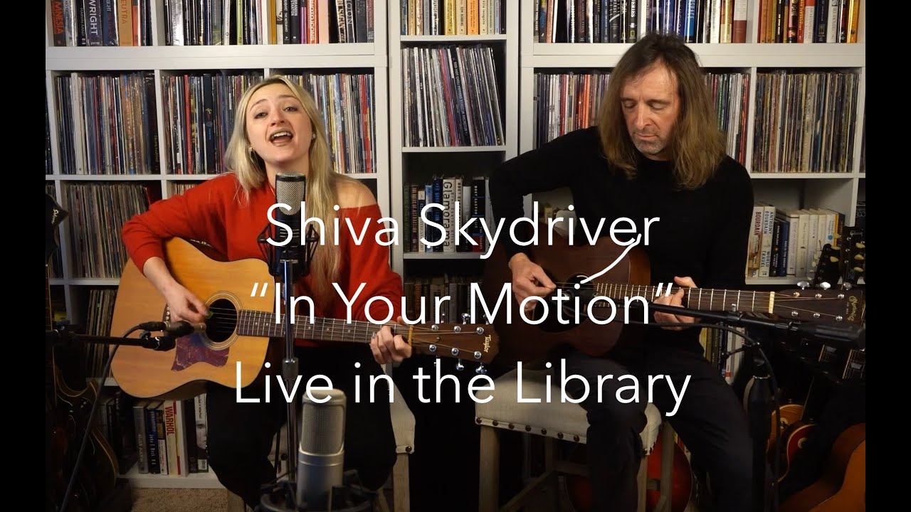Shiva Skydriver Live in the Library - In Your Motion