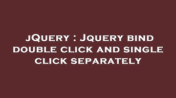 jQuery : Jquery bind double click and single click separately