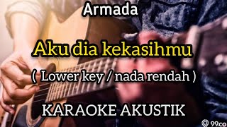Armada  Aku Dia Kekasihmu Karaoke Akustik Lower Key