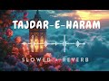 Tajdar e haram   naat   by atif aslam full naat islam 36 0 official  slowed reverb heart tuching na