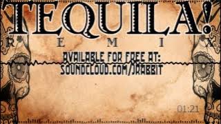 Tequila - J.Rabbit Remix (Vine!) *TRAP & FREE DOWNLOAD*