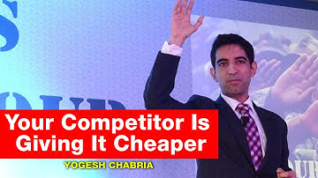Your Competitor Is Giving It Cheaper - Yogesh Chabria  objection handling