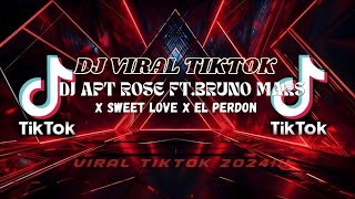 DJ APT ROSE FT.BRUNO MARS X SWEET LOVE X EL PERDON VIRAL TIKTOK YANG KALIAN CARI2!!