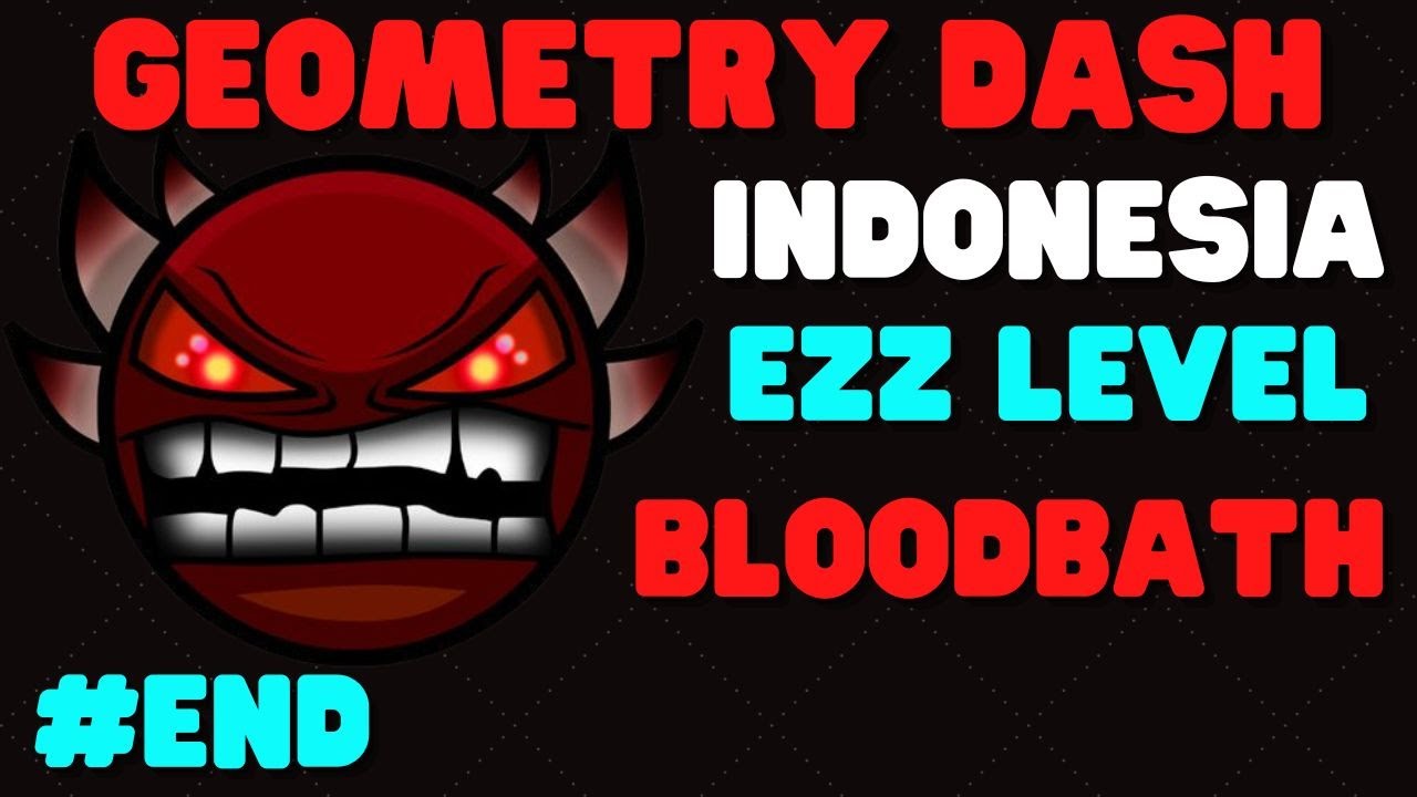 GEOMETRY DASH INDONESIA BLOODBATH LEVEL DILUAR NALAR BIKIN NAFSU