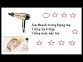 Âm thanh trong bụng mẹ  Tiếng ồn trắng  Tiếng máy sấy tóc cho bé ngủ ngon   Minh Châu YTB