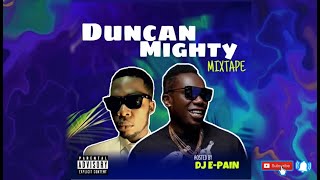 BEST OF DUNCAN MIGHTY MIXTAPE (50 TRACKS) | DJ E-PAIN 🇳🇬🔥 | 2025