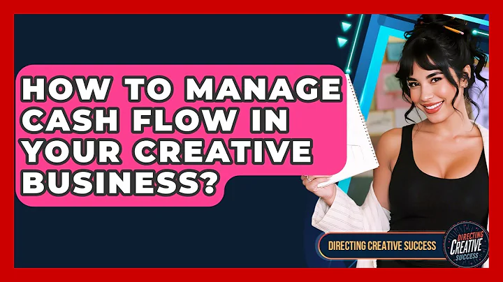 How To Manage Cash Flow In Your Creative Business? - Directing Creative Success