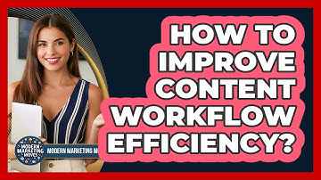 How To Improve Content Workflow Efficiency?