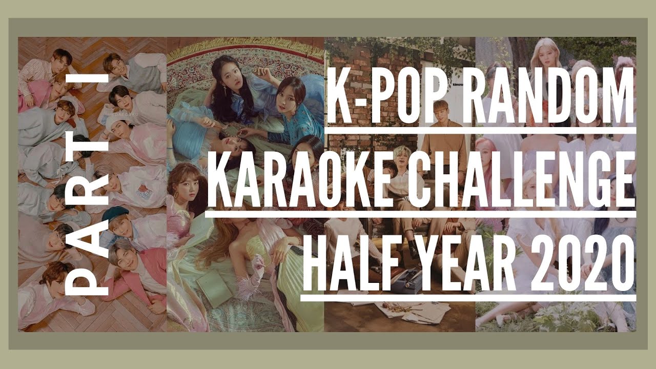 KPOP GAME KPOP RANDOM KARAOKE CHALLENGE HALF YEAR 2020 PT1 - YouTube